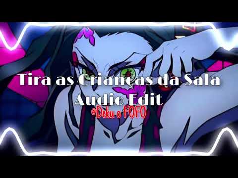 Tira as Crianças da Sala-𝙴𝚍𝚒𝚝 𝙰𝚞𝚍𝚒𝚘