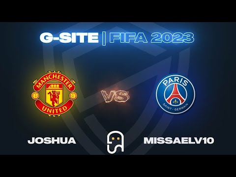 G-SITE | FIFA 23 Tournament #4 - Joshua (MU) VS MissaelV10 (PSG) - GRAND FINAL
