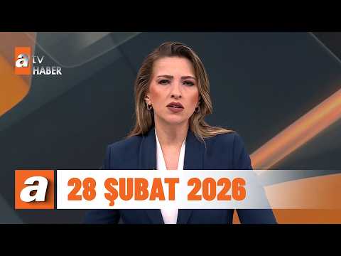 atv Ana Haber | 28 Şubat 2026