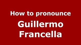 How to pronounce Guillermo Francella