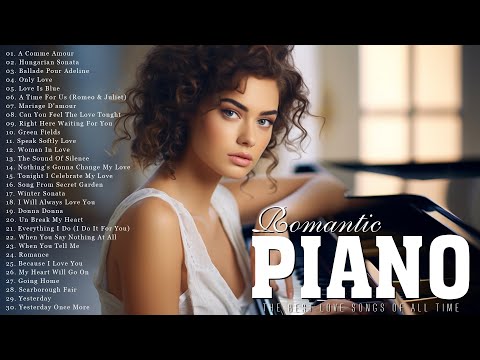 50 Best Romantic Piano Love Songs - Great Hits Love Songs Ever - Relaxing Piano Instrumental Music