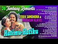 24 TEMBANG ROMANTIS TITIEK SANDHORA MUCHSIN ALATAS Lagu Lawas Terpopuler 90an