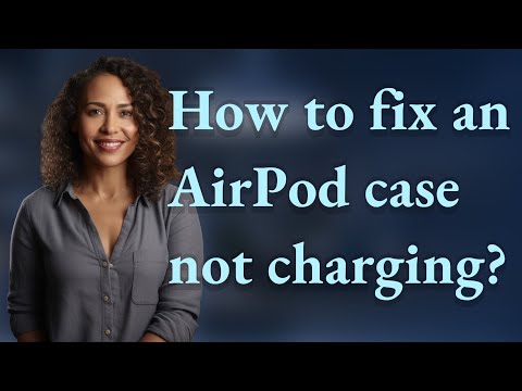 How to fix an AirPod case not charging?