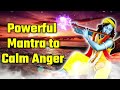 Hear This Powerful Mantra to Calm Anger