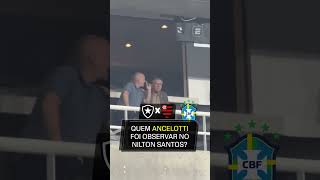 ANCELOTTI ESTÁ NO NILTON SANTOS PARA BOTAFOGO X FLAMENGO! FOI OBSERVAR QUEM?