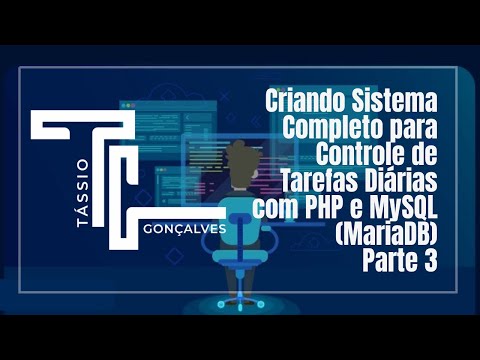 "Criando Sistema Completo para Controle de Tarefas Diárias com PHP e MySQL (MariaDB) - Parte 3 / 4"