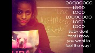 Justine Skye - &quot;LOCO&quot; Lyrics