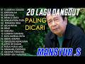 Mansyur S Full Album || Lagu Nostalgia Paling Dicari || Lagu Dangdut Lawas