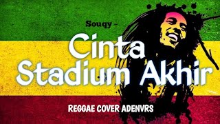 Download lagu Cinta Stadium Akhir(CSA) - Souqy REGGAE COVER ADENVRS mp3 Download lagu Cinta Stadium Akhir(CSA) - Souqy REGGAE COVER ADENVRS mp3
