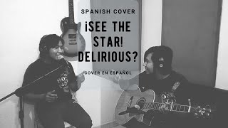 COVER EN ESPAÑOL| See The Star| delirious ?| Spanish Cover