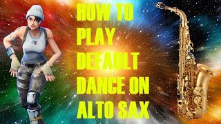 how to play the fortnite default dance on alto saxaphone - fortnite default dance trumpet notes
