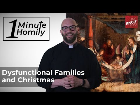 Dysfunctional Families and Christmas | One-Minute Homily
