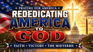 PFL-Rededicating America to God: Faith, Victory, and the Midterms | Praying for America