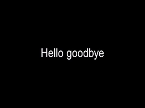 Video thumbnail for Hello goodbye