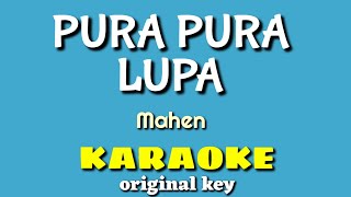Download lagu PURA-PURA LUPA KARAOKE MAHEN - Original Key mp3