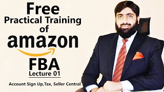 Free Practical Training of Amazon FBA Lecture 01 | Amazon Free Course | Mirza Muhammad Arslan