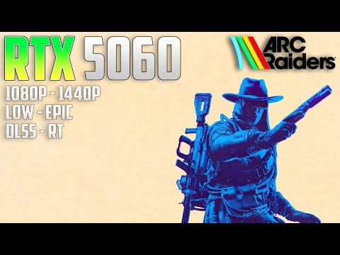 ARC Raiders RTX 5060 | 1080p - 1440p | Low - Epic | DLSS & RT