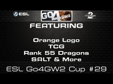 ESL Go4GW2 Cup #29 17th May '15 GW2 sPVP - oRNG, TCG, Rank 55, SALT & More!