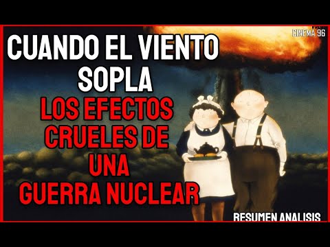 Los Efectos Crueles De Una GUERRA NUCLEAR Cuando El Viento Sopla  | RESUMEN | RESEÑA |