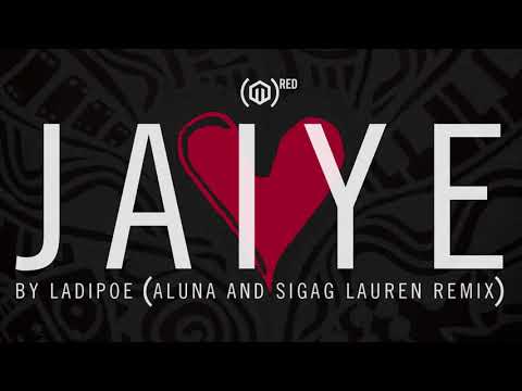 LADIPOE - Jaiye (Aluna & Sigag Lauren Remix Lyric Video)