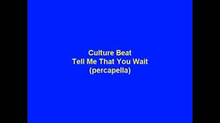 Culture Beat - Tell Me That You Wait (percapella)