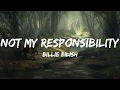 Billie Eilish - Not My Responsibility (Lyric Video)