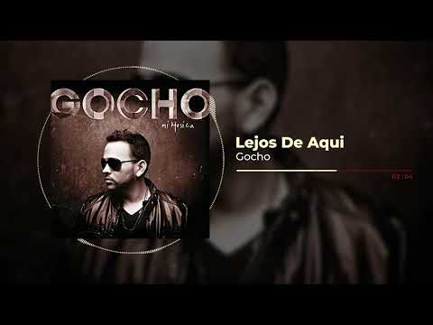 Lejos De Aqui - Gocho