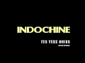 Indochine - Tes yeux noirs (Edited version) 