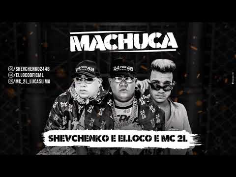 SHEVCHENKO E ELLOCO E MC 2L - MACHUCA - MÚSICA NOVA