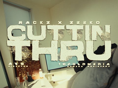 RACKZ X ZEEKO - CUTTIN THRU (MUSIC VIDEO)
