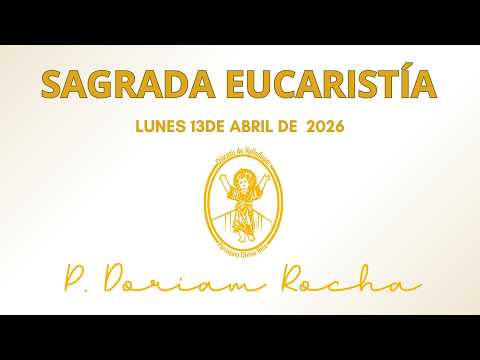 SAGRADA EUCARISTIA / DOMINGO 19 DE ABRIL DE 2026 / 09:00 AM / PADRE DORIAM ROCHA VERGARA