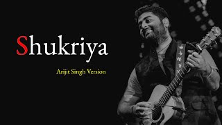 Arijit Singh: Shukriya (Lyrics) | Jeet Gannguli, Rashmi Virag | Jubin Nautiyal
