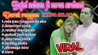 Download lagu lagi viral versi reggae bajol ndanu ft nova ardana - satu rasa cinta mp3 Download lagu lagi viral versi reggae bajol ndanu ft nova ardana - satu rasa cinta mp3