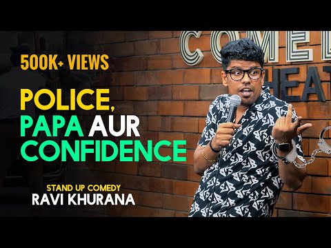 Police, Papa Aur Confidence | Standup Comedy by Ravi Khurana