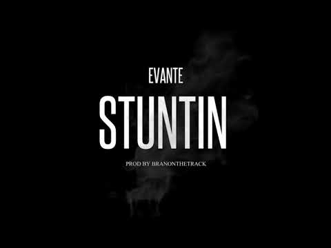 Evante - Stuntin (Prod. BranOnTheTrack)