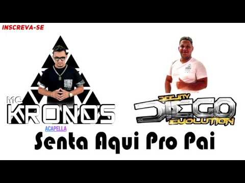 (Acapella) Dj Diego Evolution Feat. Mc Kronos MK - Senta Aqui Pro Pai 2017 (Filé)