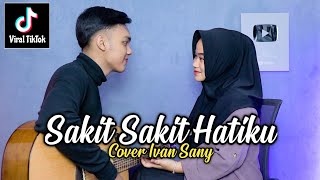 Download lagu Sakit Hatiku Tuhan Ikhlaskan Hatiku (VIA VALLEN - SAKIT SAKIT HATIKU) Cover Ivan Sany mp3 Download lagu Sakit Hatiku Tuhan Ikhlaskan Hatiku (VIA VALLEN - SAKIT SAKIT HATIKU) Cover Ivan Sany mp3