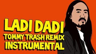 Ladi Dadi (Tommy Trash Remix Instrumental) - Steve Aoki AUDIO