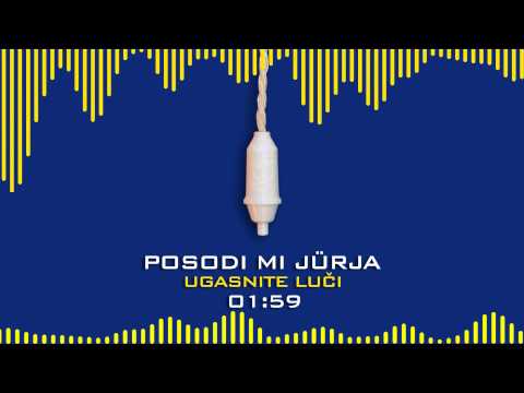 Posodi mi jűrja - Ugasnite luči (Ugasnite luči)