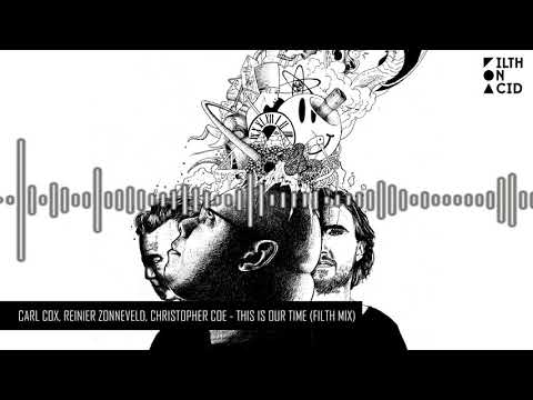 Carl Cox, Reinier Zonneveld, Christopher Coe - This is Our Time (Filth Mix)