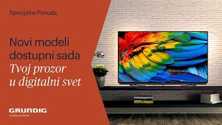GRUNDIG GGU TELEVIZORI - TVOJ PROZOR U DIGITALNI SVET
