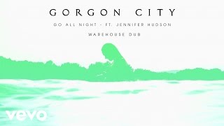 Gorgon City - Go All Night (Warehouse Dub) ft. Jennifer Hudson