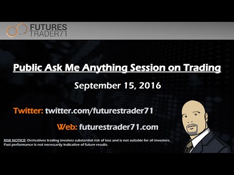 09-15-2016 Public Ask Me Anything (AMA) Session with FuturesTrader71