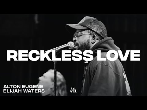Reckless Love | Alton Eugene & Churchome Music