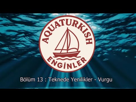 AQUATURKISH 13: Teknede Yenilikler - Vurgu