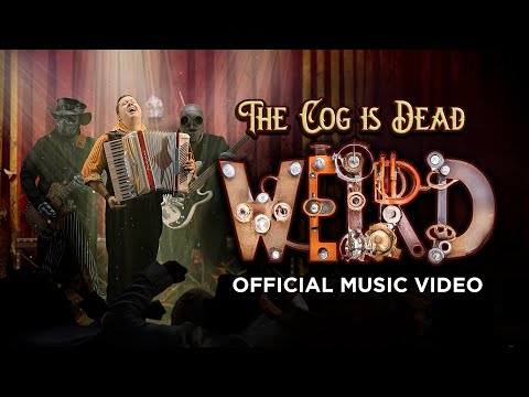 The Cog is Dead: WEIRD [Official Music Video]