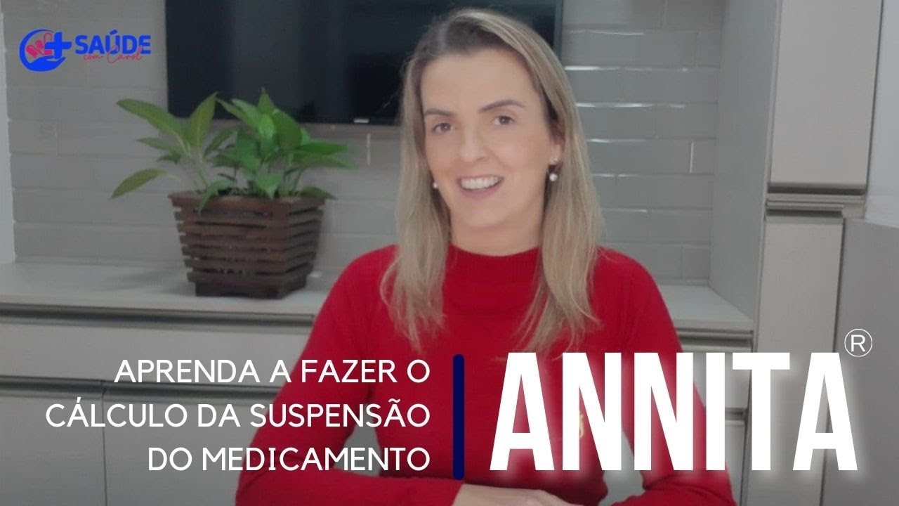 Como a fazer o cálculo de suspensão do Medicamento Annita l SAÚDE COM CAROL