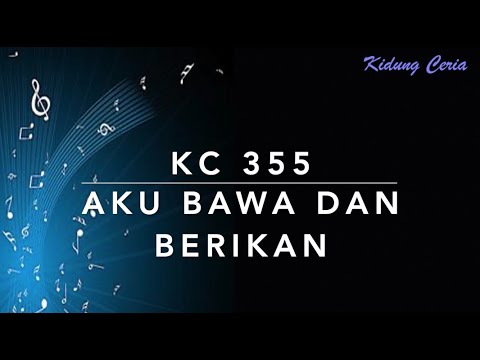 KC 355 Aku Bawa dan Berikan - Kidung Ceria