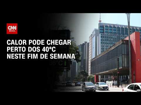 Previsão do tempo: Calor pode chegar perto dos 40ºC neste fim de semana | CNN PRIME TIME