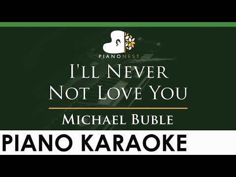 Michael Buble - I'll Never Not Love You - LOWER Key (Piano Karaoke Instrumental)